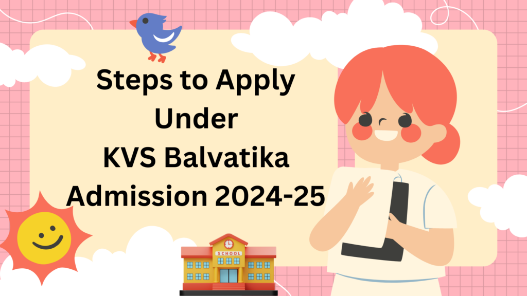 Steps to Apply Under KVS Balvatika Admission